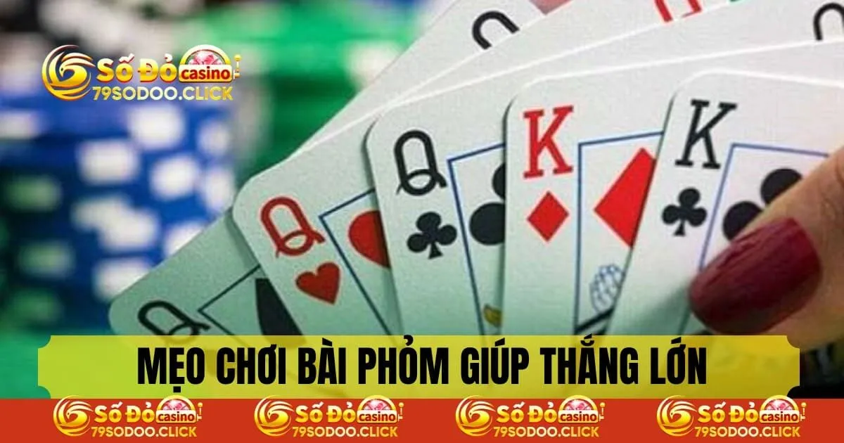 Mẹo săn phỏm giúp hội viên thắng lớn dễ dàng
